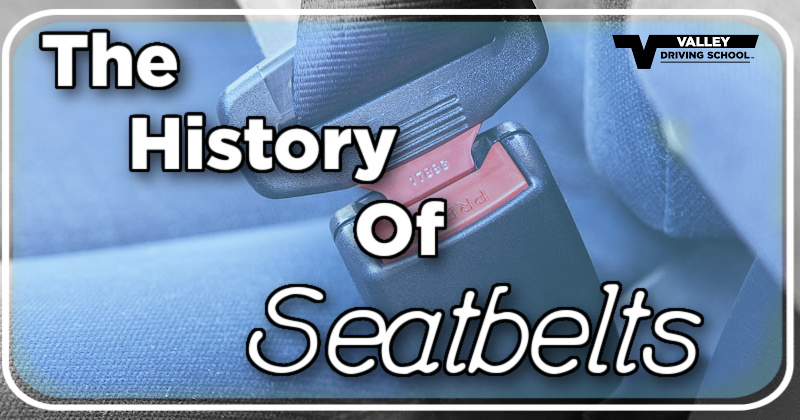 The History of Seatbelts - Valley Driving School